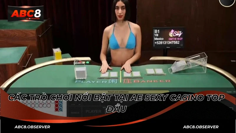 Các trò chơi nổi bật tại AE Sexy Casino top đầu