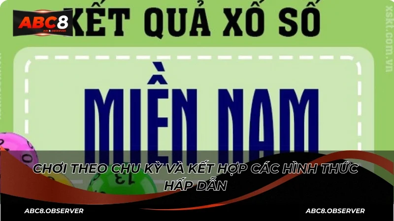 Chơi theo chu kỳ và kết hợp các hình thức hấp dẫn