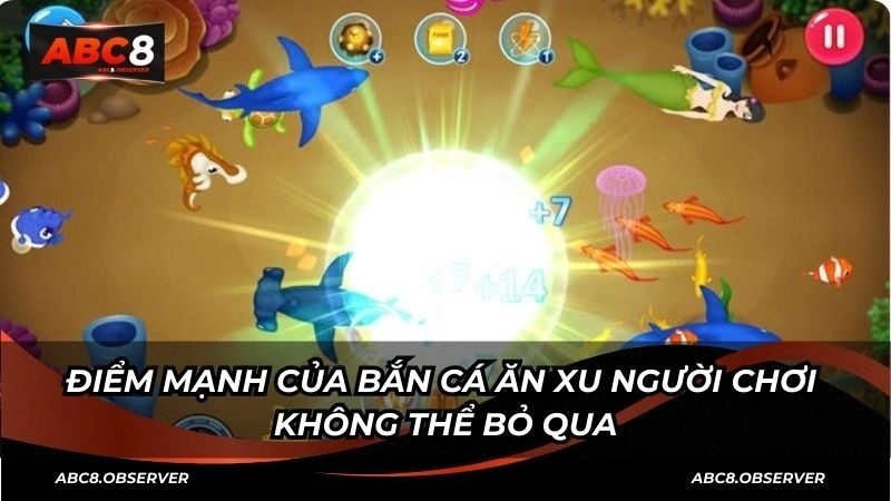Điểm mạnh của bắn cá ăn xu người chơi không thể bỏ qua