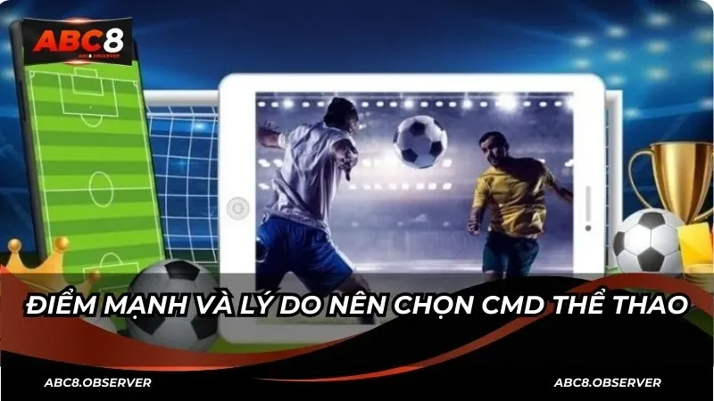 Điểm mạnh và lý do nên chọn CMD thể thao