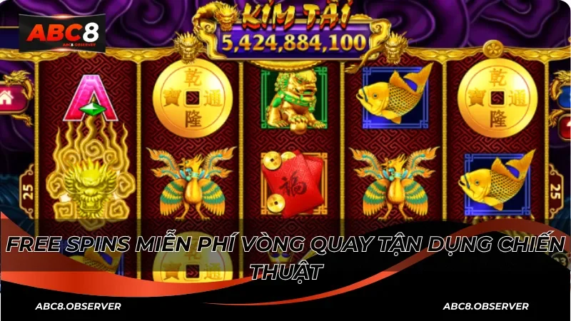 Free Spins miễn phí vòng quay tận dụng chiến thuật