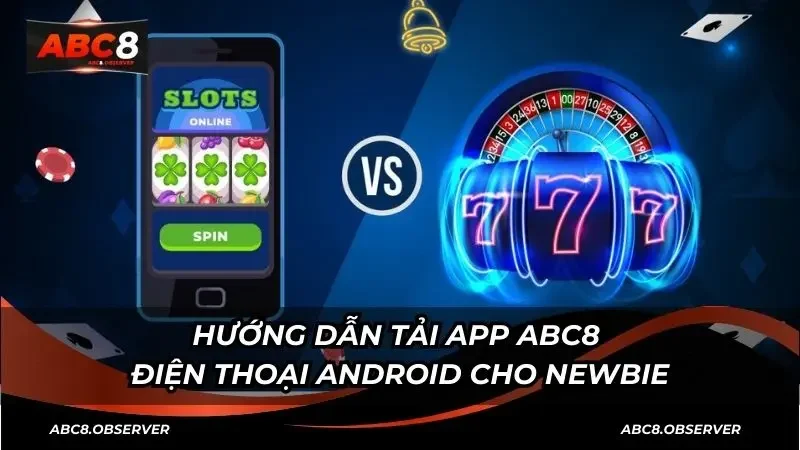 Hướng dẫn tải app ABC8 điện thoại Android cho newbie