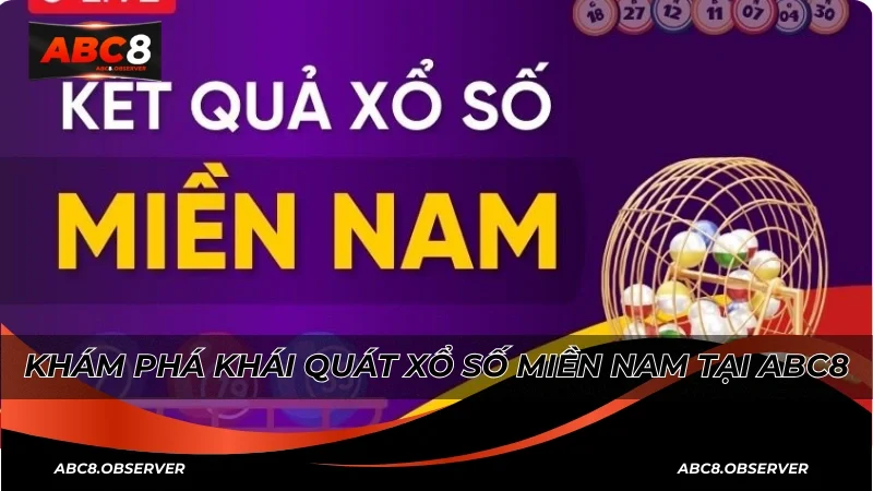Khám phá khái quát Xổ số miền Nam tại ABC8