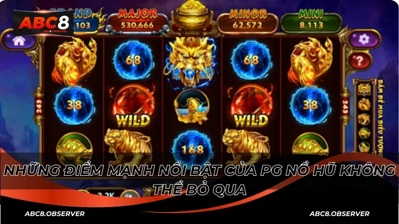Những điểm mạnh nổi bật của PG nổ hũ không thể bỏ qua