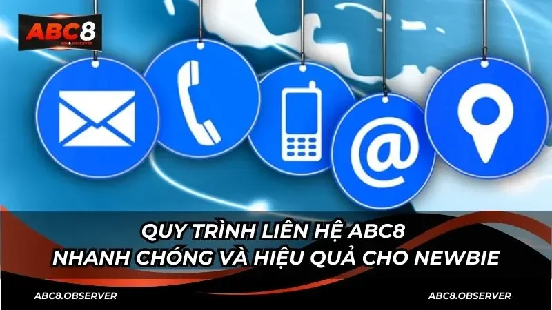 Quy trình liên hệ ABC8 nhanh chóng và hiệu quả cho newbie