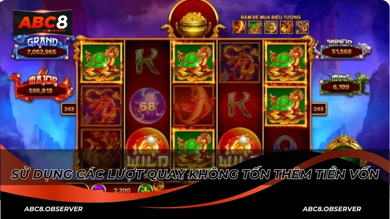 Sử dụng các lượt quay không tốn thêm tiền vốn