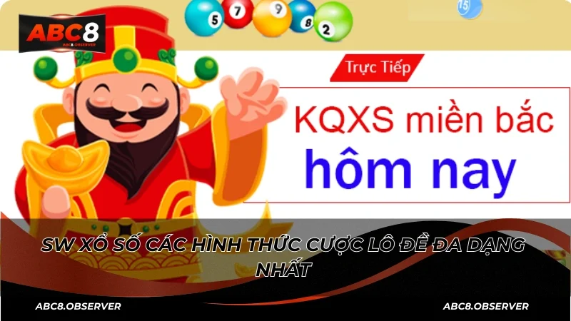 SW xổ số các hình thức cược lô đề đa dạng nhất