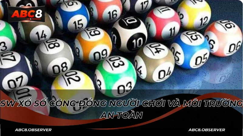 SW xổ số cộng đồng người chơi và môi trường an toàn