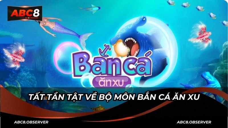 Tất tần tật về bộ môn bắn cá ăn xu