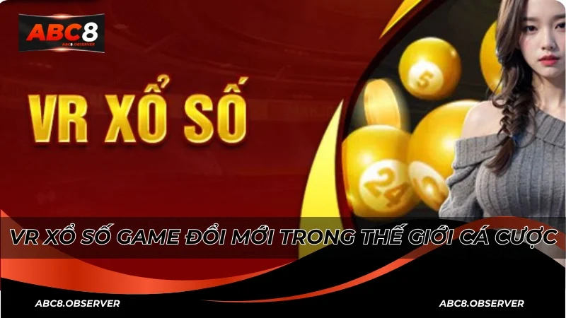 VR xổ số game đổi mới trong thế giới cá cược